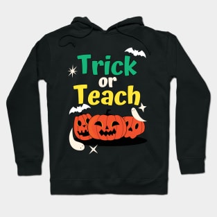 Trick Or Teach Cute Halloween Teacher /Trick Or Teach Cute Halloween Teacher Funny / Trick Or Teach Cute Halloween Teacher Hoodie